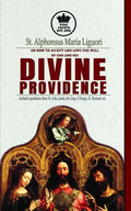 St. Alphonsus Maria Liguori on How to accept and love the will of God and his Divine Providence Includes quotations from St. John, Isaias, the Song of - Paperback