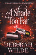 A Shade Too Far: A Humorous Paranormal Women's Fiction - Paperback