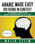 Arabic made easy: 100 Verbs in context: A beginner's guide to the Arabic Language and all of its keys - Paperback