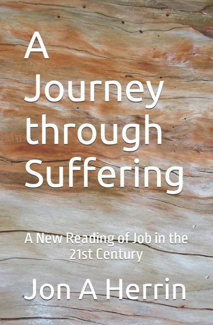 A Journey through Suffering: A New Reading of Job in the 21st Century - Paperback