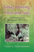 Turkey Hunting, Then and Now - Paperback