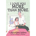I Love You More Than More - Hardcover