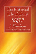 The Historical Life of Christ - Hardcover