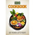 ADHD Cookbook: Feeding Hope, Nurturing Health - Paperback