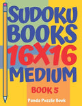 Sudoku Books 16 x 16 - Medium - Book 5: Sudoku Books For Adults - Brain Games For Adults - Logic Games For Adults - Paperback