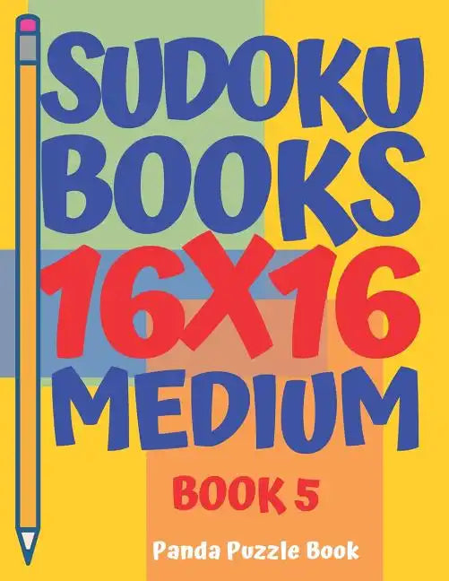 Sudoku Books 16 x 16 - Medium - Book 5: Sudoku Books For Adults - Brain Games For Adults - Logic Games For Adults - Paperback