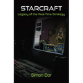 Starcraft: Legacy of the Real-Time Strategy - Hardcover