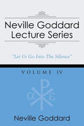 Neville Goddard Lecture Series, Volume IV: (A Gnostic Audio Selection, Includes Free Access to Streaming Audio Book) - Paperback