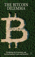 The Bitcoin Dilemma: Weighing the Economic and Environmental Costs and Benefits - Hardcover