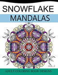 Snowflake Mandalas Volume 2: Adult Coloring Book Designs (Relax with our Snowflakes Patterns (Stress Relief & Creativity)) - Paperback