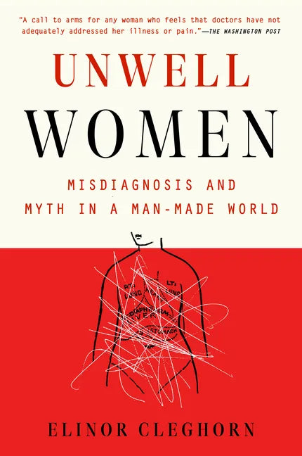 Unwell Women: Misdiagnosis and Myth in a Man-Made World - Paperback