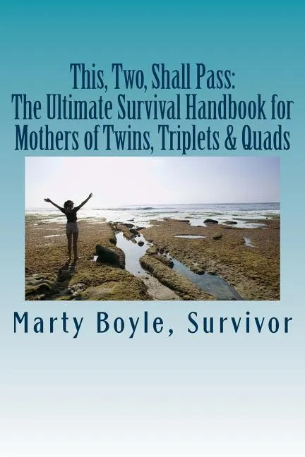 This, Two, Shall Pass: : The Ultimate Survival Handbook for Mothers of Twins, Triplets & Quads - Paperback