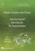 Volume 2 of the Collected Works of Marie-Louise von Franz: Archetypal Symbols in Fairytales: The Hero's Journey - Hardcover