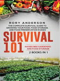 Survival 101 Raised Bed Gardening AND Food Storage: The Complete Survival Guide To Growing Your Own Food, Food Storage And Food Preservation in 2020 - Hardcover