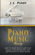Piano Music Theory: How to Read Music and Play Piano. Understanding the Importance of Reading Music - Paperback