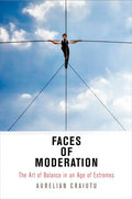 Faces of Moderation: The Art of Balance in an Age of Extremes - Hardcover