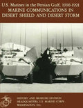 U.S. Marines in the Persian Gulf, 1990-1991: Marine Communications in Desert Shield and Desert Storm - Paperback