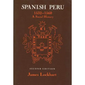 Spanish Peru, 1532-1560: A Social History (2, Revised) - Paperback