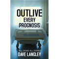 Outlive Every Prognosis - Paperback