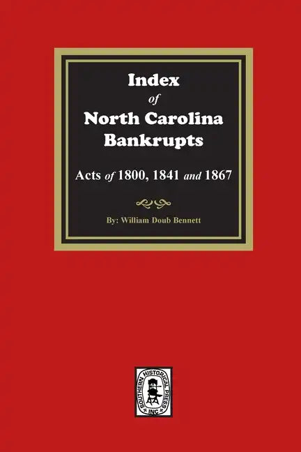 Index to North Carolina Bankrupts, Acts of 1800, 1841, and 1867 - Paperback