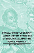 Drake and the Tudor Navy - With a History of the Rise of England as a Maritime Power - Volume II - Paperback