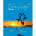 Sunrise in the West: The Life of American Mystic Samuel L. Lewis - Paperback