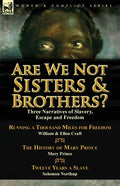 Are We Not Sisters & Brothers?: Three Narratives of Slavery, Escape and Freedom-Running a Thousand Miles for Freedom by William and Ellen Craft, the H - Paperback