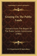 Grazing on the Public Lands: Extracts from the Report of the Public Lands Commission (1905) - Paperback