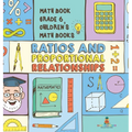 Ratios and Proportional Relationships - Math Book Grade 6 Children's Math Books - Hardcover