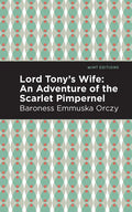Lord Tony's Wife: An Adventure of the Scarlet Pimpernel - Paperback