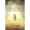 My Sisters the Saints: A Spiritual Memoir - Paperback