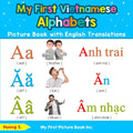 My First Vietnamese Alphabets Picture Book with English Translations: Bilingual Early Learning & Easy Teaching Vietnamese Books for Kids - Paperback
