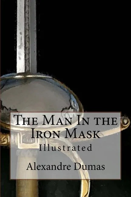 The Man In the Iron Mask: Illustrated - Paperback