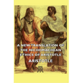 A New Translation of the Nichomachean Ethics of Aristotle - Hardcover