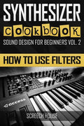 Synthesizer Cookbook: How to Use Filters - Paperback