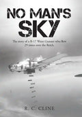 No Man's Sky: The Story of a B-17 Waist Gunner Who Flew Twenty-Nine Times over the Reich - Hardcover