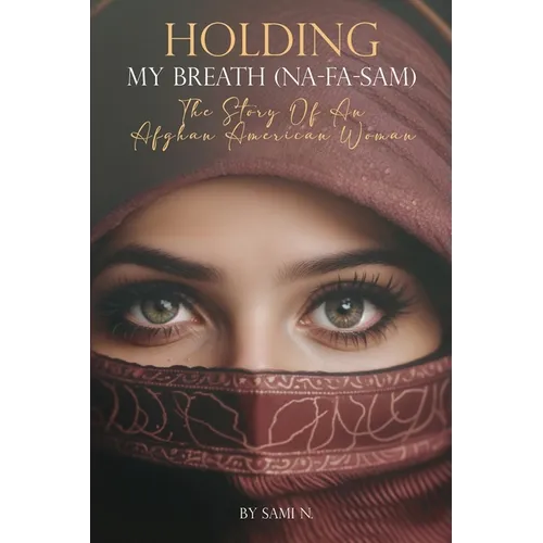 Holding My Breath (Na-Fa-Sam): The Story of an Afghan American Woman - Paperback