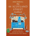 The 44 Scotland Street Cookbook: Recipes from the Bestselling Series by Alexander McCall Smith - Hardcover