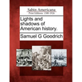 Lights and Shadows of American History. - Paperback