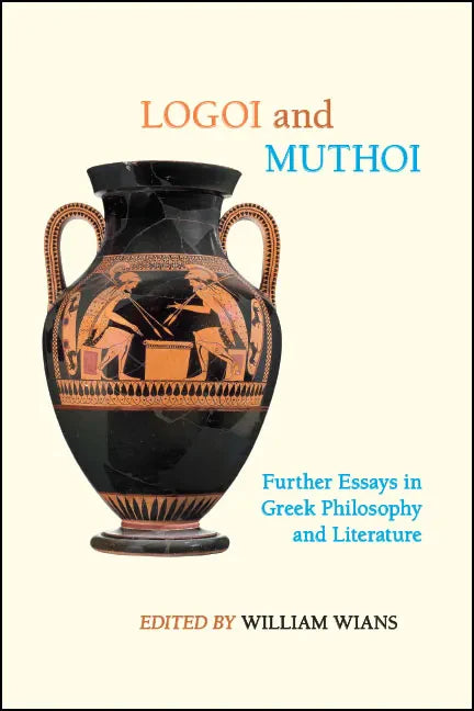 Logoi and Muthoi: Further Essays in Greek Philosophy and Literature - Paperback