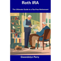 Roth IRA: The Ultimate Guide to a Tax-Free Retirement - Paperback