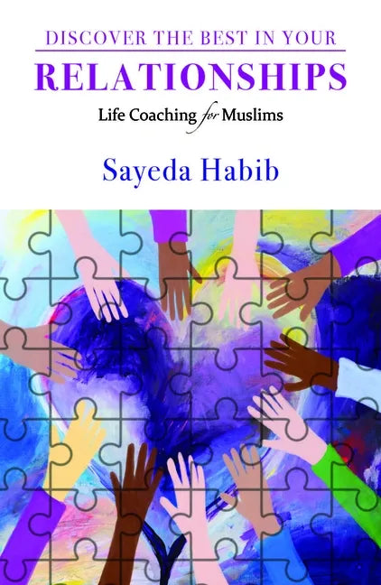 Discover the Best in Your Relationships: Life Coaching for Muslims - Paperback