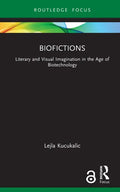 Biofictions: Literary and Visual Imagination in the Age of Biotechnology - Hardcover