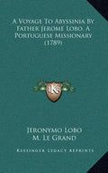 A Voyage to Abyssinia by Father Jerome Lobo, a Portuguese Missionary (1789) - Hardcover