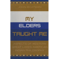 My Elders Taught Me: Aspects of Western Great Lakes American Indian Philosophy - Paperback