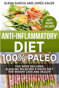 Anti-Inflammatory Diet: 100% Paleo: Alkaline Paleo Mix & Paleo Diet for Weight Loss and Health - Paperback