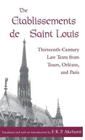 The Etablissements de Saint Louis: Thirteenth-Century Law Texts from Tours, Orléans, and Paris - Hardcover