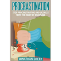 Procrastination: Stop Procrastinating and Laziness with the Habit of Discipline - Paperback
