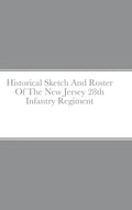Historical Sketch And Roster Of The New Jersey 28th Infantry Regiment - Hardcover