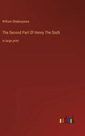 The Second Part Of Henry The Sixth: in large print - Hardcover